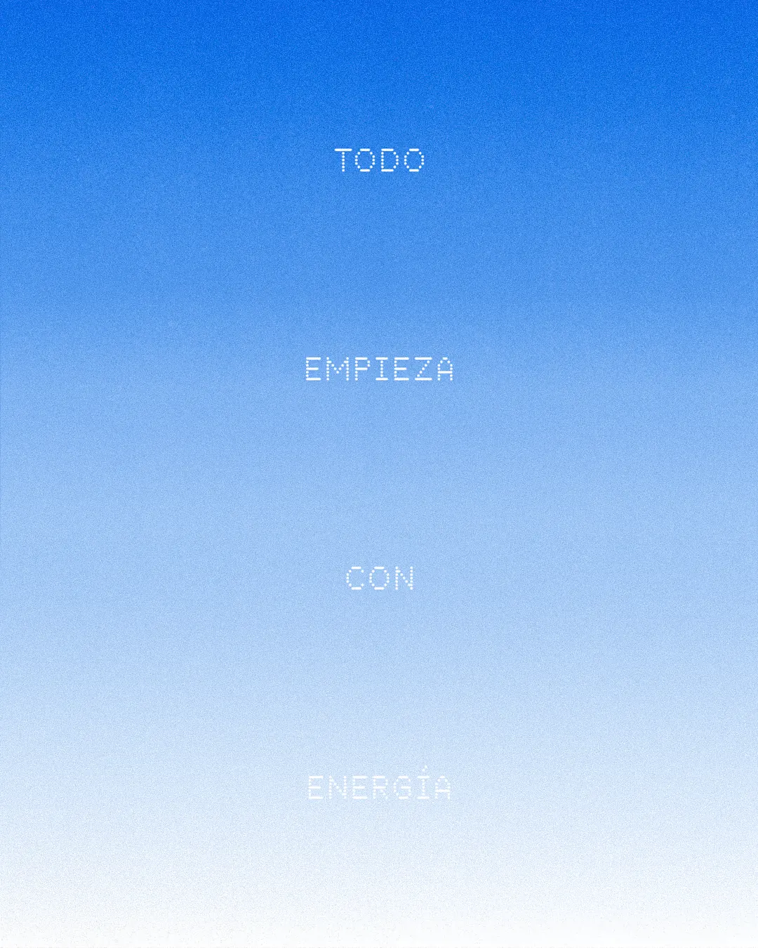 Publicación: TODO EMPIEZA CON ENERGÍA sobre degradado azul a blanco